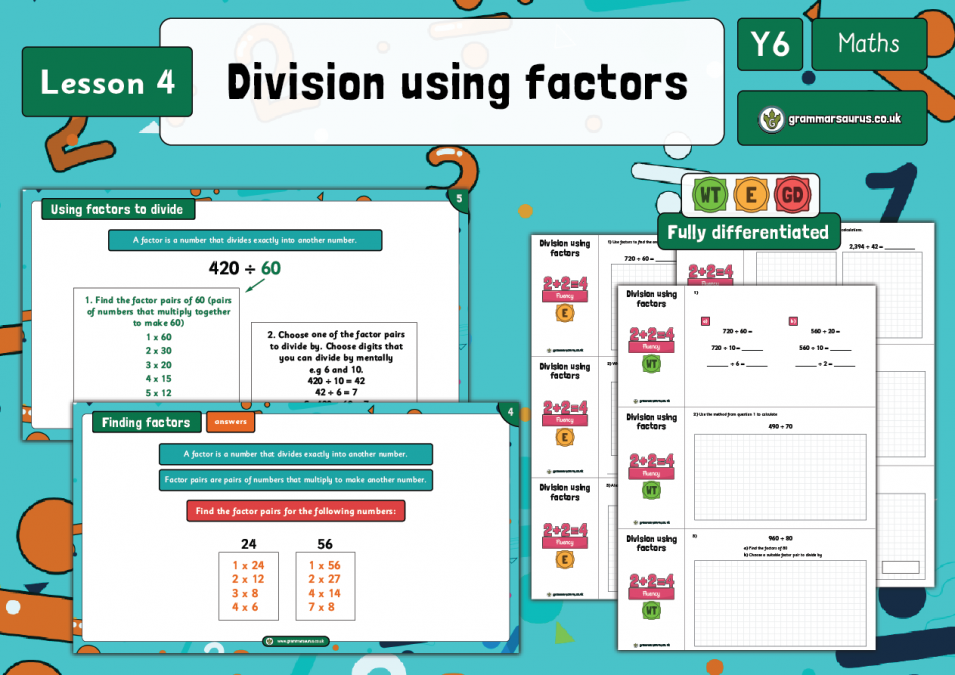Year 6 Addition, Subtraction, Multiplication and Division Division using factors Lesson 4
